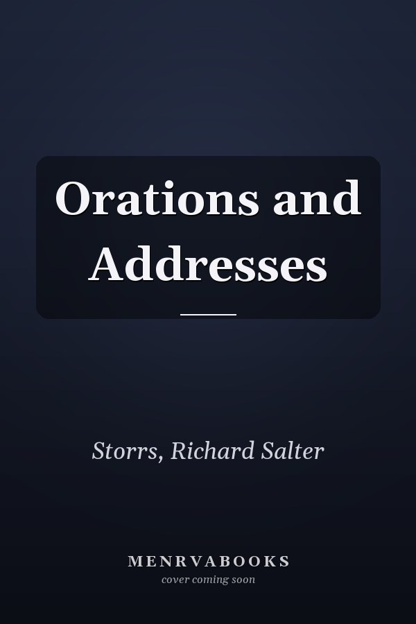 Orations and Addresses