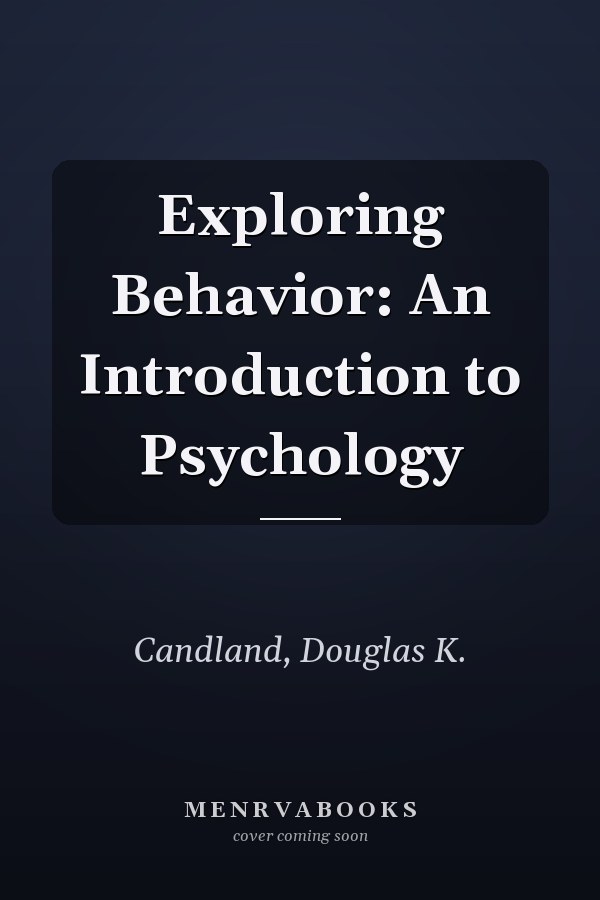 Exploring Behavior: An Introduction to Psychology