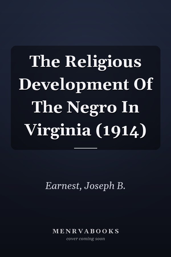 The Religious Development Of The Negro In Virginia (1914)