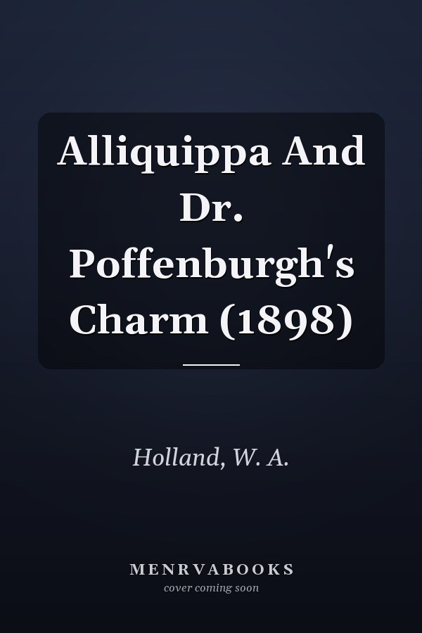 Alliquippa And Dr. Poffenburgh's Charm (1898)