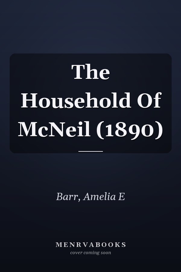 The Household Of McNeil (1890)