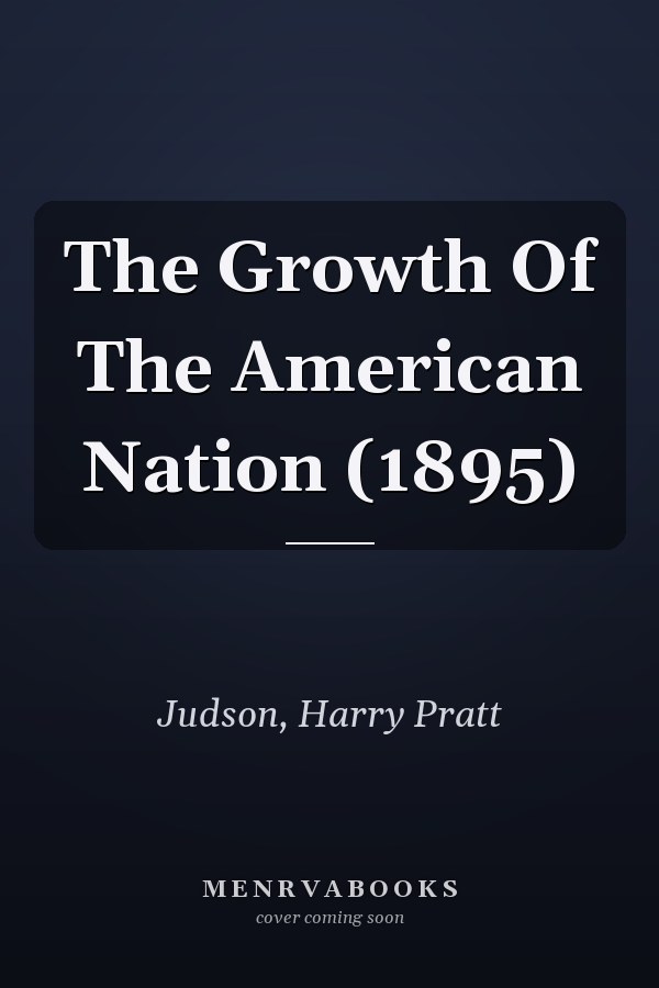 The Growth Of The American Nation (1895)