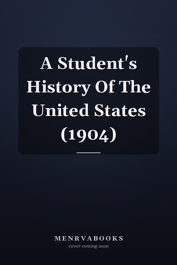 A Student's History Of The United States (1904)