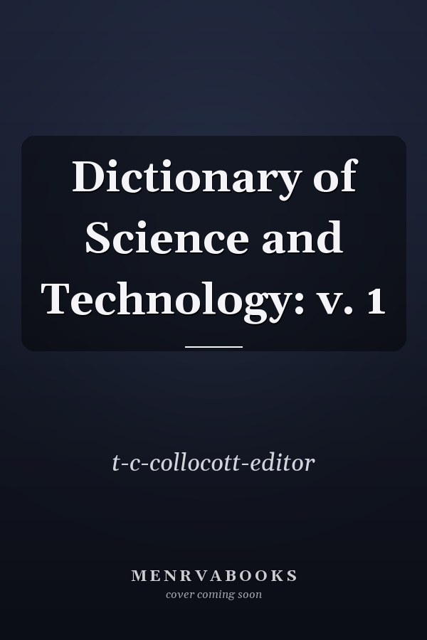 Dictionary of Science and Technology: v. 1