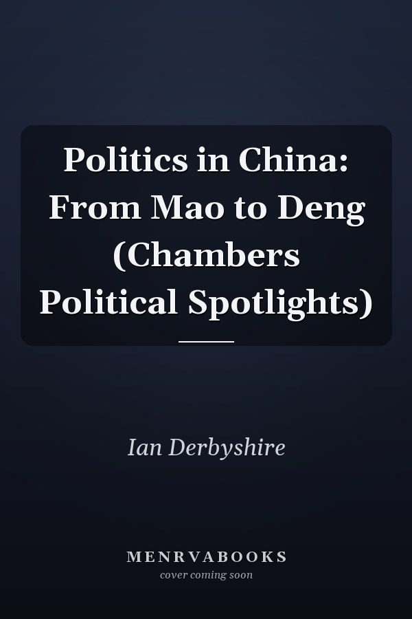Politics in China: From Mao to Deng (Chambers Political Spotlights)
