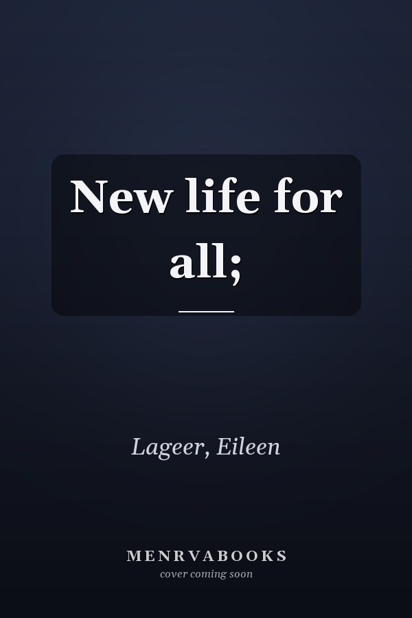 New life for all;