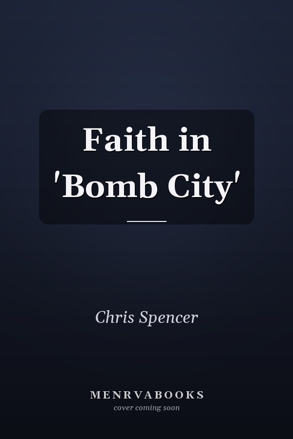 Faith in 'Bomb City'