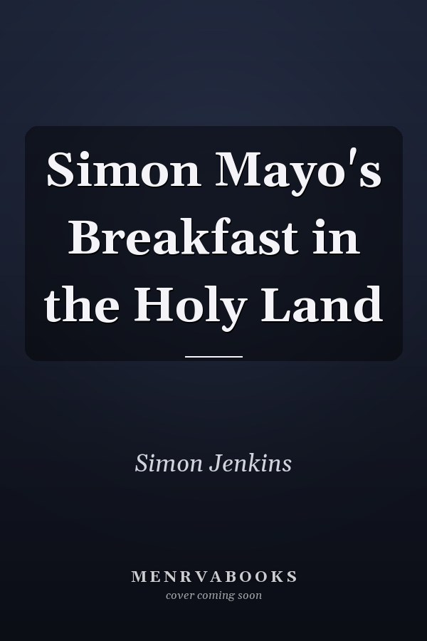 Simon Mayo's Breakfast in the Holy Land