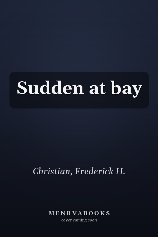 Sudden at bay