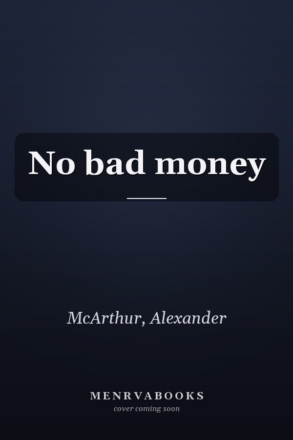 No bad money
