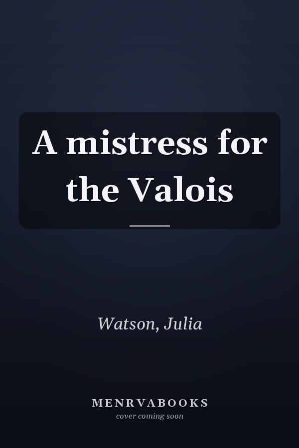 A mistress for the Valois