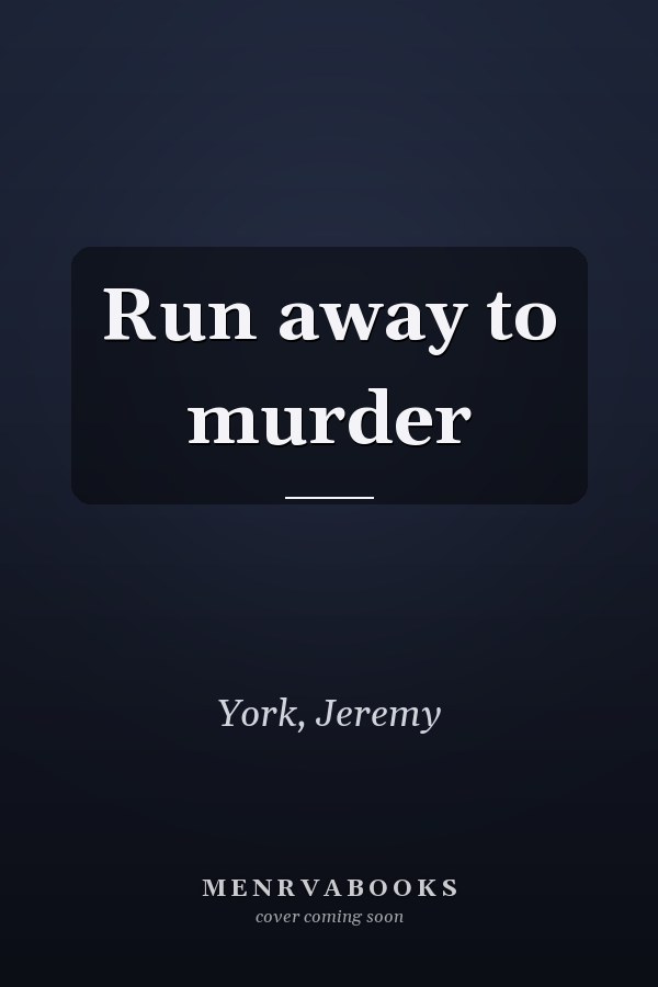 Run away to murder