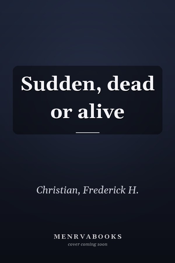 Sudden, dead or alive