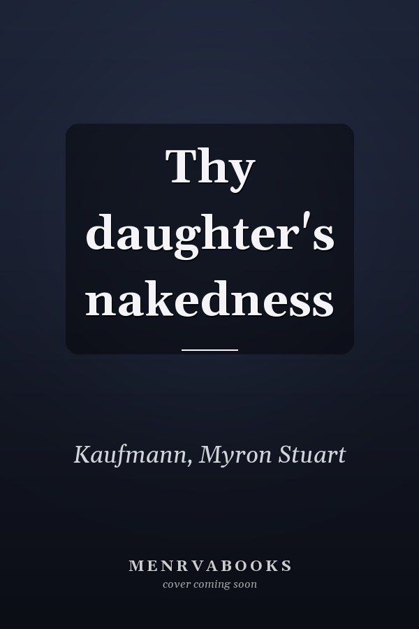 Thy daughter's nakedness
