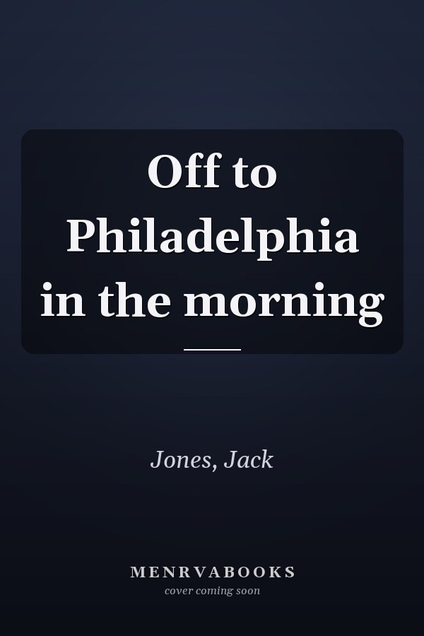 Off to Philadelphia in the morning