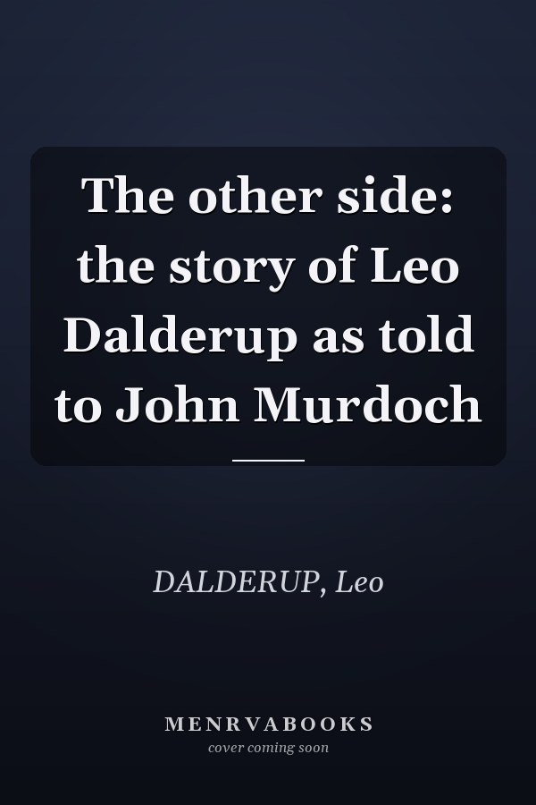The other side: the story of Leo Dalderup as told to John Murdoch