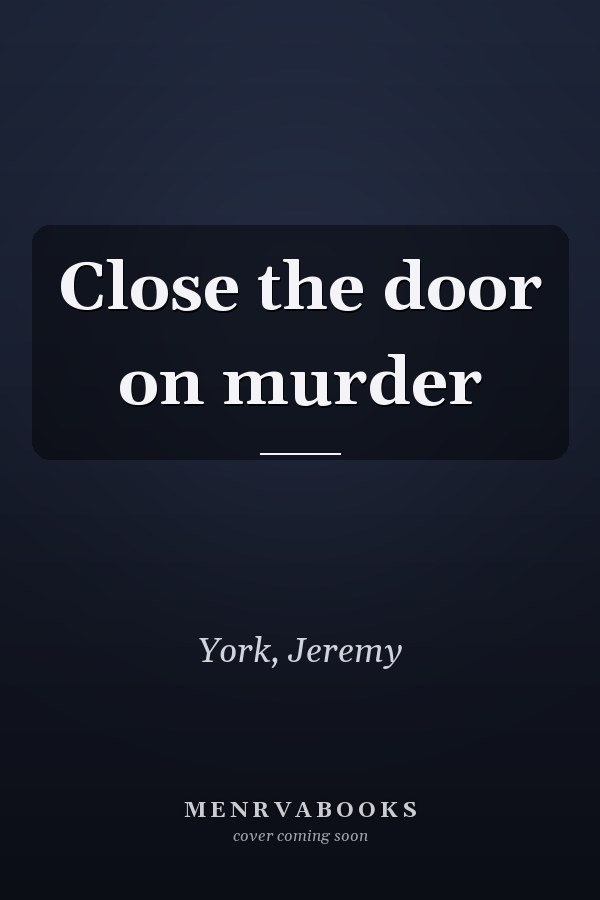 Close the door on murder