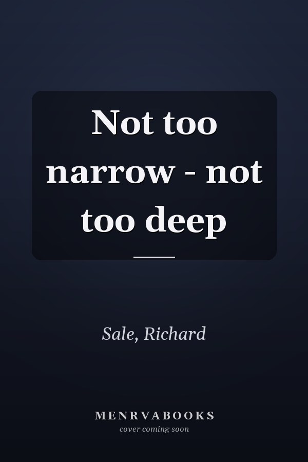 Not too narrow - not too deep