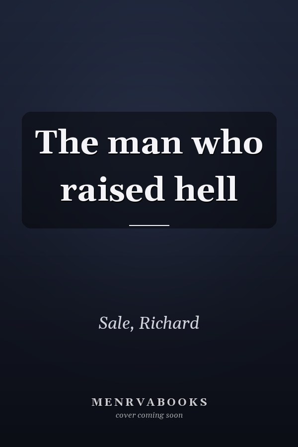 The man who raised hell