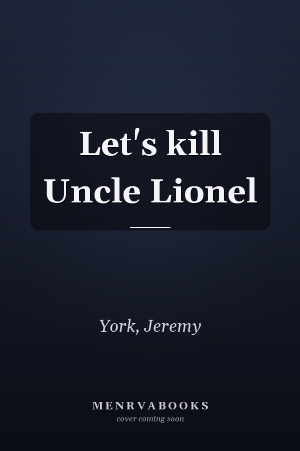 Let's kill Uncle Lionel