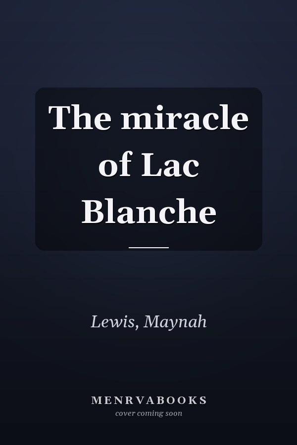 The miracle of Lac Blanche
