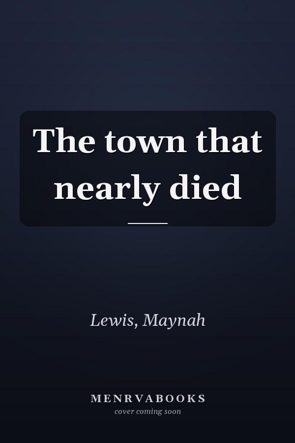 The town that nearly died