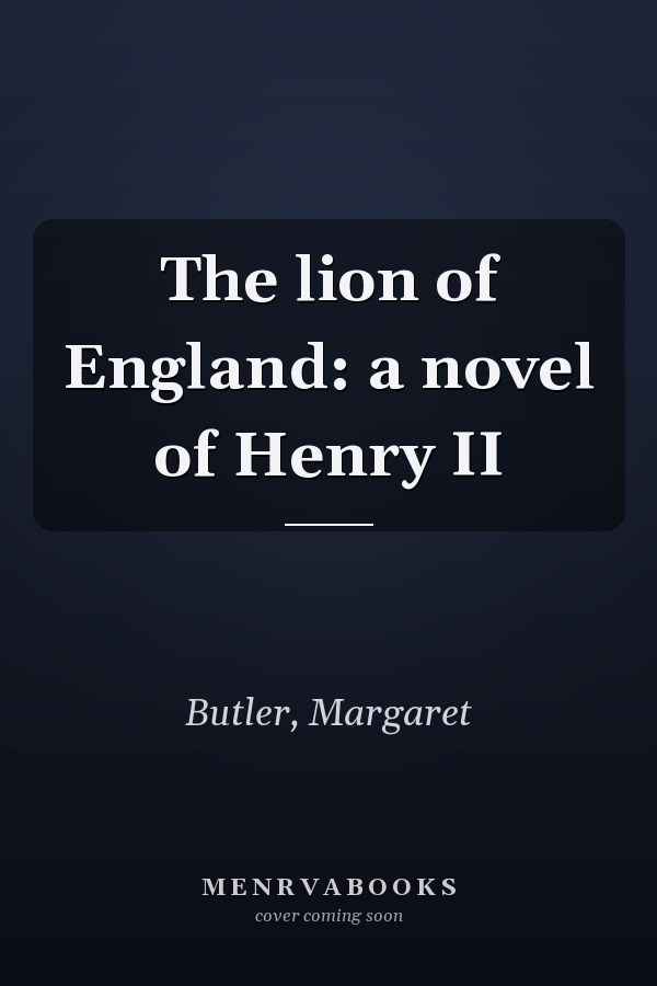 The lion of England: a novel of Henry II