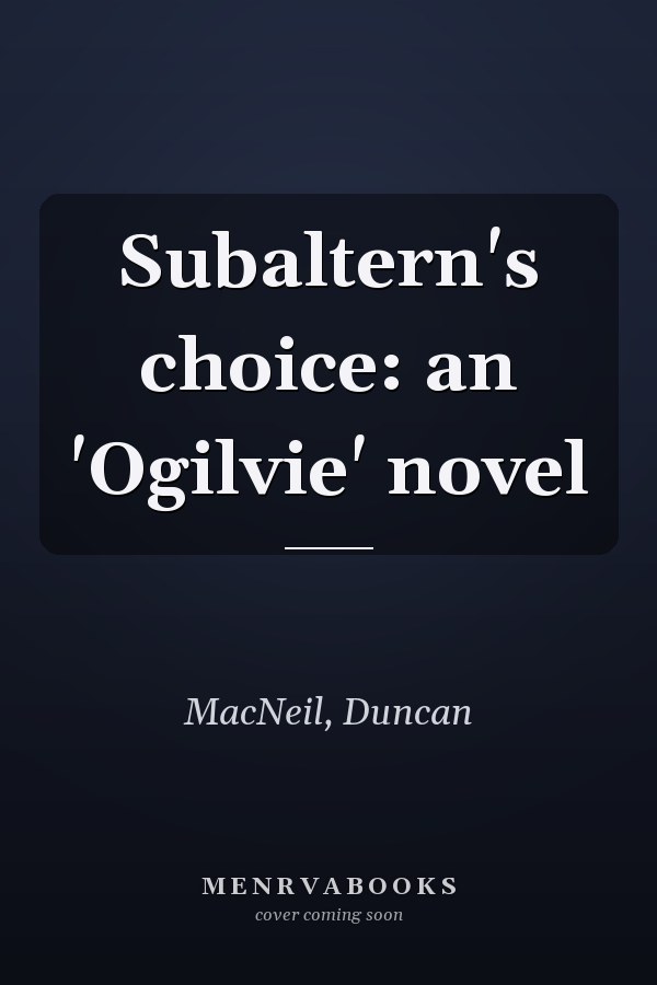 Subaltern's choice: an 'Ogilvie' novel
