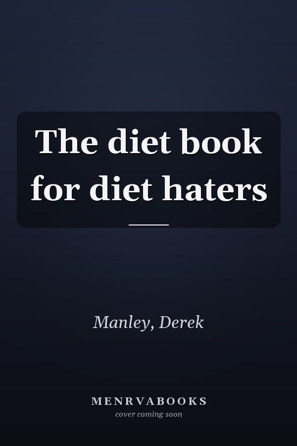 The diet book for diet haters