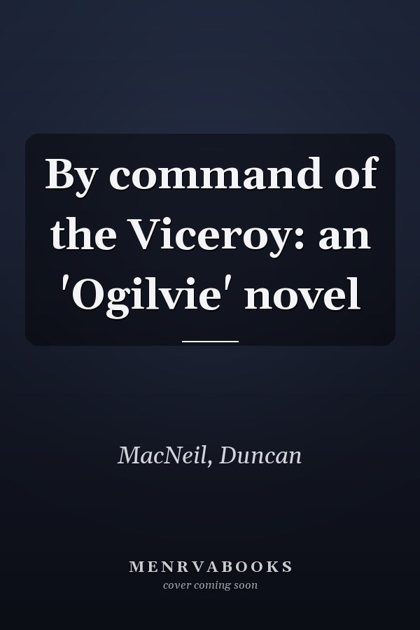 By command of the Viceroy: an 'Ogilvie' novel