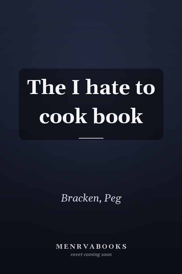 The I hate to cook book