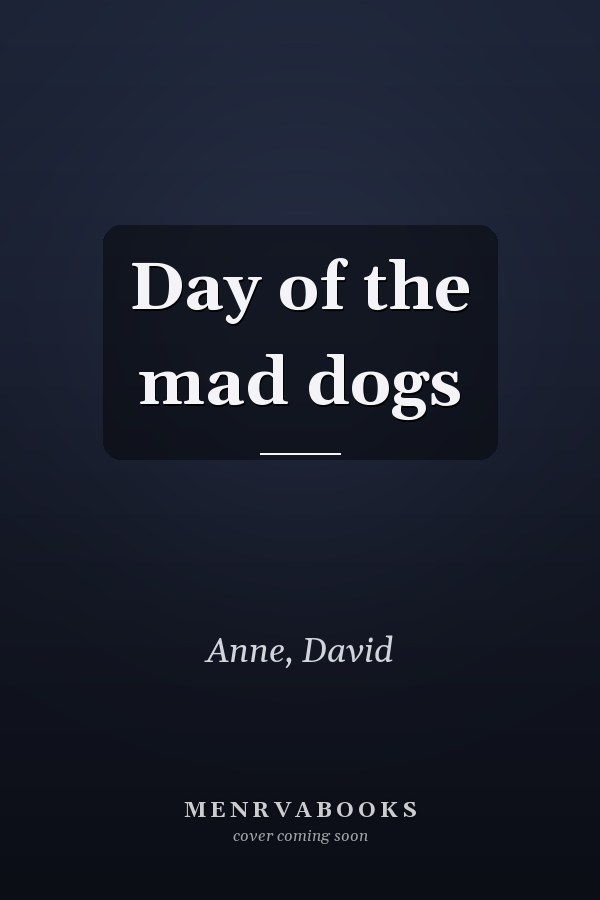 Day of the mad dogs