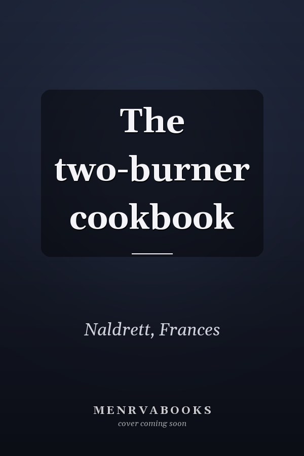 The two-burner cookbook