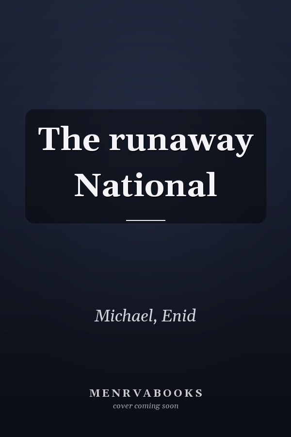 The runaway National