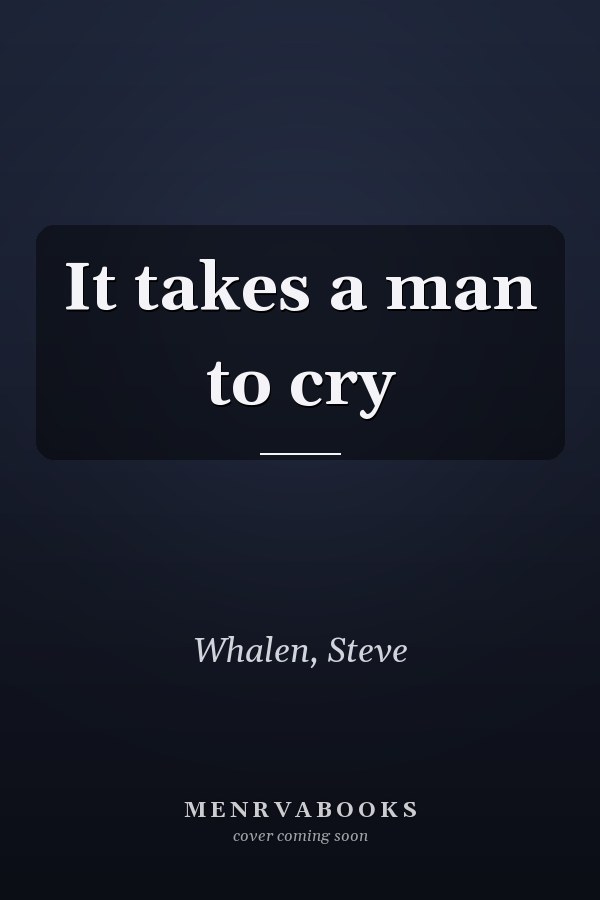 It takes a man to cry