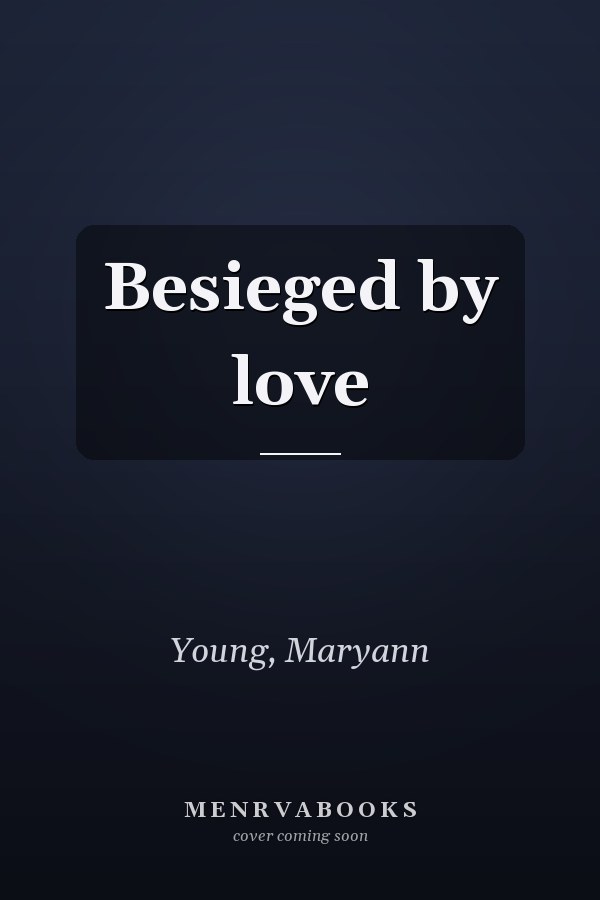 Besieged by love