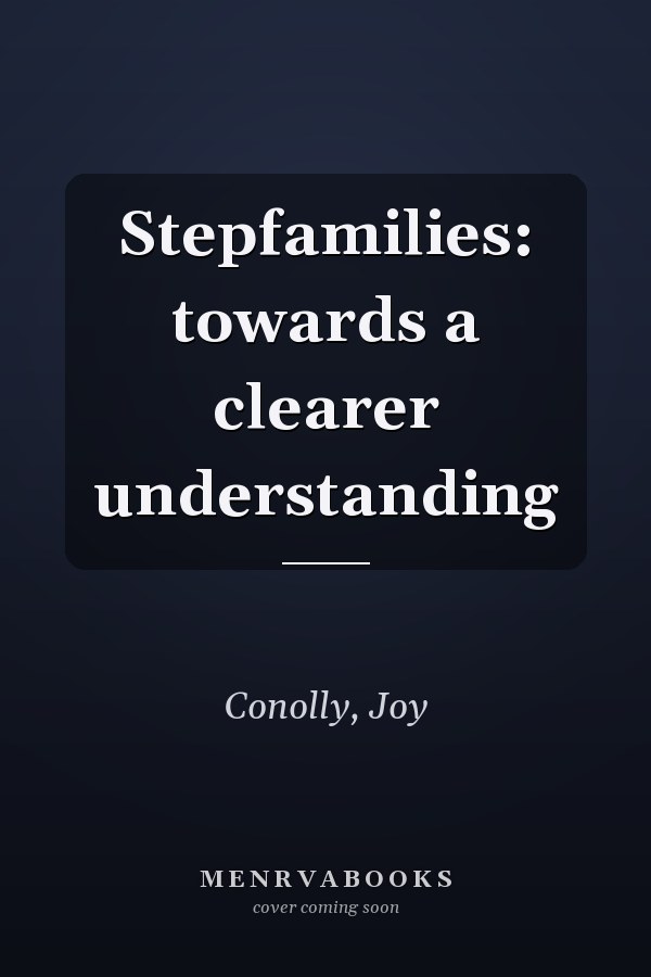 Stepfamilies: towards a clearer understanding