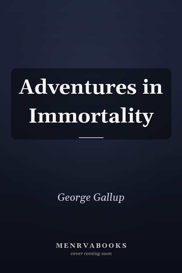 Adventures in Immortality
