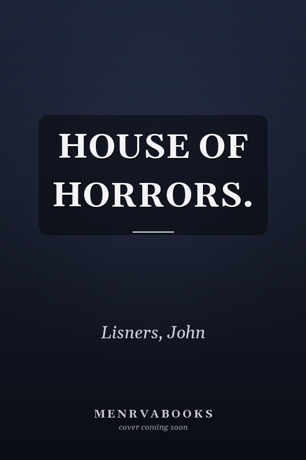 HOUSE OF HORRORS.
