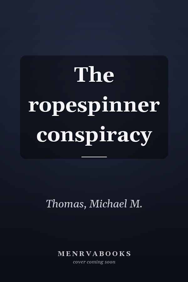 The ropespinner conspiracy