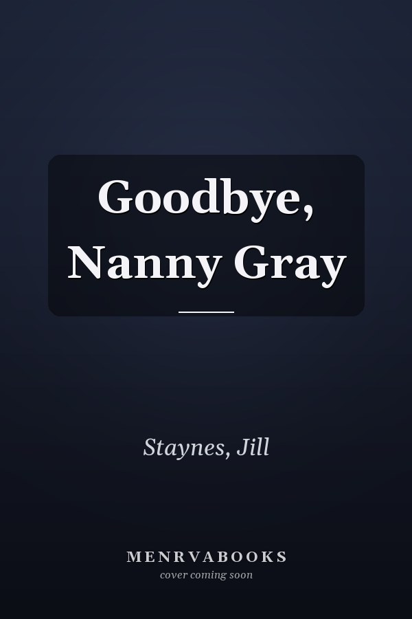Goodbye, Nanny Gray