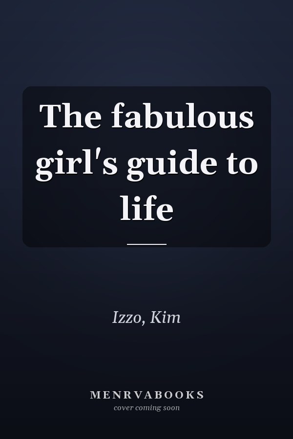The fabulous girl's guide to life