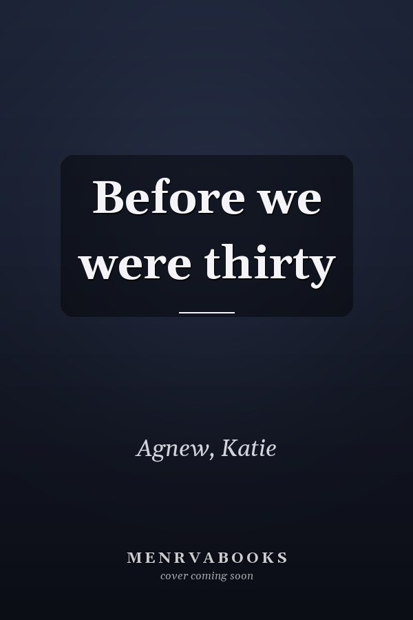 Before we were thirty