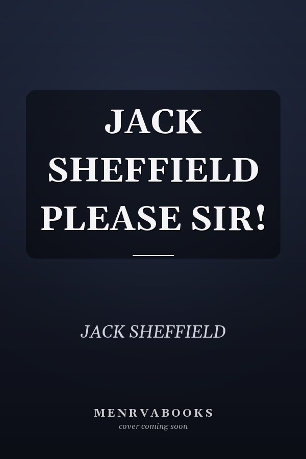 JACK SHEFFIELD PLEASE SIR!