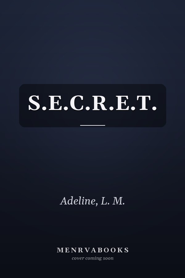 S.E.C.R.E.T.