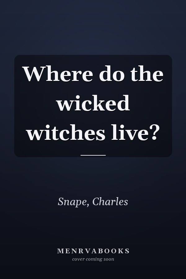 Where do the wicked witches live?