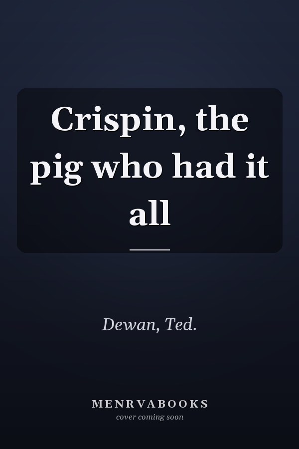 Crispin, the pig who had it all