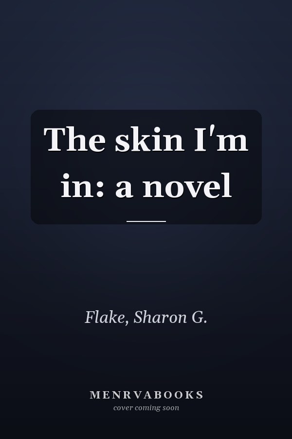 The skin I'm in: a novel