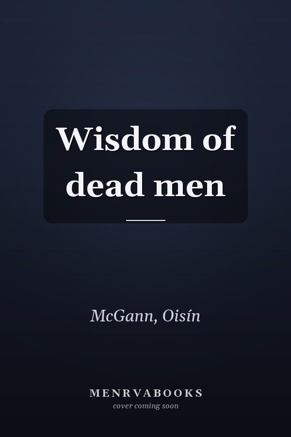 Wisdom of dead men
