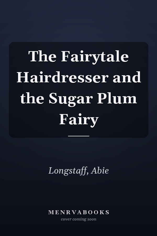 The Fairytale Hairdresser and the Sugar Plum Fairy